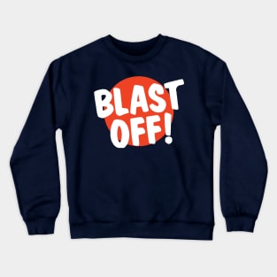 BLAST OFF! (red circle) Crewneck Sweatshirt